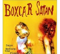 Boxcar Satan - Days Before the Flood