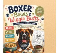 Boxer Bowls & Wiggle Butt’s: Boxer Dog food recipes and training tips