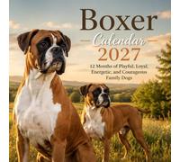 Boxer Calendar 2027: 12 Months of Playful, Loyal, Energetic, and Courageous Family Dogs