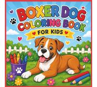 Boxer Dog Coloring Book For Kids: Fun Facts, Cute Boxer Puppies, and Easy Coloring Pages For Kids
