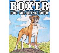 Boxer Dog: Coloring Book Playful and Energetic Dog Designs for Relaxation and Creative Fun (My Cute Dog Coloring Collection)