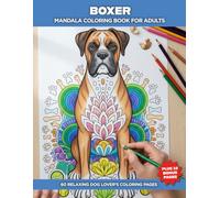 Boxer Dog Mandala Coloring Book for Adults: Relaxing Detailed Dog Pattern Designs for Stress Relief, Mindfulness, and Creative Coloring