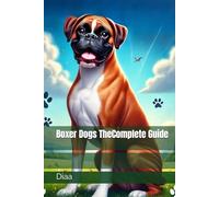 Boxer Dogs TheComplete Guide
