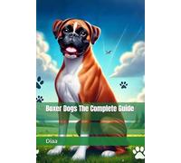 Boxer Dogs TheComplete Guide