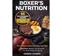 BOXER'S NUTRITION: The Complete Guide to Fueling Your Fight: Meal Plans, Recipes, and Strategies for Every Phase of Training (Fighter's Fuel)