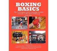Fundamentos del boxeo: técnicas y conocimientos para destacar en el deporte – Outskirts Press