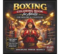 Boxing Coloring Book for Adults: 50 Powerful Fighter Designs Inspired by Training, Ring Fights and Combat Sports - A Stress Relief Coloring Book for ... and Martial Arts Lovers (Warrior Mind Art)