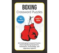 Boxing Crossword Puzzles: 60 Challenging Crossword Puzzles Featuring Boxing Equipment, Techniques, Terminology, and Legendary Fighters