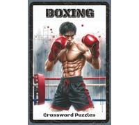 Boxing Crossword Puzzles: Crossword Puzzles with Easy to Read about Boxing Legends, Fights, Rules, Championships, and More | 6x9 inches, 120 Pages | ... and Sports Enthusiasts (Sports & Outdoor)