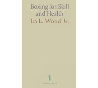 Boxing for Skill and Health: Clear, illustrated drills and safe practice to build fitness, control, and practical self-defense