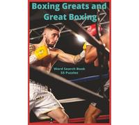 Boxing Greats and Great Boxing: A Word Search Tribute to Legendary Fighters, Championship Eras, and the Craft, Culture, and Spirit of Boxing (Athletic Sports and Fitness Word Search Series)