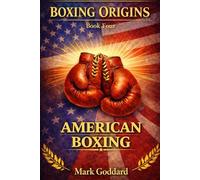 BOXING ORIGINS Book Four: AMERICAN BOXING.: The Melting Pot, Prizefighting Culture, and How Every Style Collides