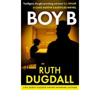 Boy B: Don’t miss this gripping psychological suspense thriller, perfect for fans of the hit Netflix drama Adolescence, in 2026!: Book 3 (The Cate Austin Casefiles)