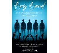 Boy Band: Screaming Through the Decades