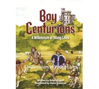Boy Centurions: A Millennium of Young Lives
