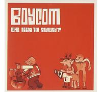 Boy Com - Who Needs 'Em Anyway?