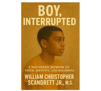 Boy, Interrupted: A Southern Memoir of Faith, Identity, and Becoming