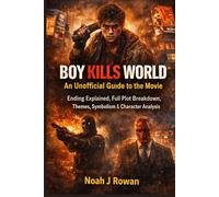 BOY KILLS WORLD: AN UNOFFICIAL GUIDE TO THE MOVIE: Ending Explained, Full Plot Breakdown, Themes, Symbolism & Character Analysis