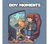 Boy Moments: Coloring Book for Adults and Teens Cozy Chill Everyday Moments Relaxing Stress Relief Designs (Cozy Coloring)