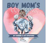 Boy Mom's Coloring Book: Boy-momming is our superpower (Cheryl King's Adult Coloring Books)
