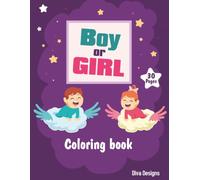 Boy or Girl : Coloring Book : for kids ages 6+, teens and adults : 30 illustrations of cute little babies waiting to come to life with your favorite colors : cute gift for pregnant women