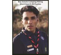 Boy Scouts - Camping - Hiking: Explore the Full World of Scouting With Word Search Puzzles Covering Ranks, Knots, Maps, First Aid, Camping Gear, Trail ... (Hobbies-Recreation-and-Special Interests)