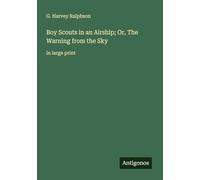 Boy Scouts in an Airship; Or, The Warning from the Sky: in large print