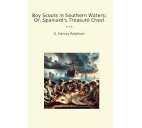 Boy Scouts in Southern Waters; Or, Spaniard's Treasure Chest (Classic Books)
