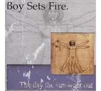 Boy Sets Fire - The Day the Sun Went Out