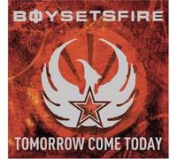 Boy Sets Fire - Tomorrow Come Today