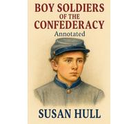 Boy Soldiers of the Confederacy: Annotated