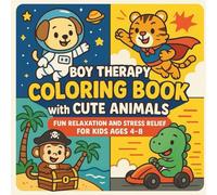 Boy Therapy Coloring Book with Cute Animals for Kids Ages 4-8: 20 Stress Relief and Relaxation Activities with Fun Adventure Scenes