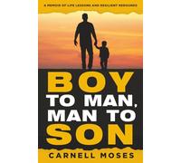 Boy to Man, Man to Son: A Memoir of Life Lessons & Resilient Rebounds