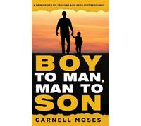 Boy to Man, Man to Son: A Memoir of Life Lessons & Resilient Rebounds