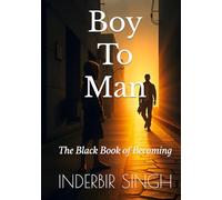 Boy To Man: The Black Book of Becoming