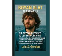 BOYAN SLAT: THE BOY WHO REFUSED TO LET THE OCEAN DIE - HOW A 16-YEAR-OLD'S DIVE TRIP SPARKED A $31 MILLION MISSION, SURVIVED EPIC FAILURES, AND REMOVED 42 MILLION KILOGRAMS OF PLASTIC FROM