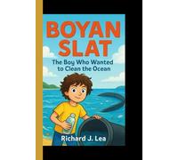 BOYAN SLAT: The boy who wanted to clean the ocean