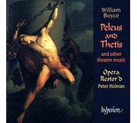 Peter Holman: Opera Restor'd - Boyce: Peleus and Thetis & other theatre music
