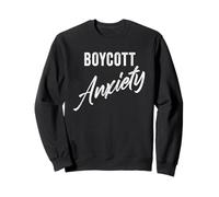 Boycott Anxiety - Men & Women Funny Anti-Stress Motivational Sudadera