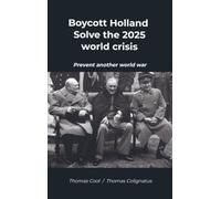 Boycott Holland & Solve the 2025 world crisis: Prevent another world war