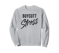 Boycott Stress - Men & Women Funny Anti-Stress Motivational Sudadera