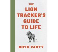 Boyd Varty The Lion Tracker's Guide to Life (Tapa dura)