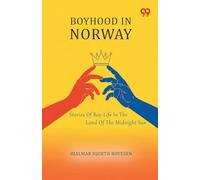 Boyhood In Norway Stories Of Boy-Life In The Land Of The Midnight Sun