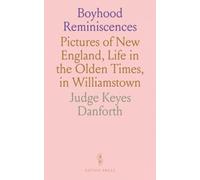 Boyhood Reminiscences: Pictures of New England, Life in the Olden Times, in Williamstown
