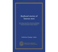 Boyhood stories of famous men: Titian, Chopin, Andre del Sarto, Thorwaldsen, Mendelssohn, Mozart, Murillo, Stradivarius, Guido Reni, Claude Lorraine, Tintoretto & Rosa Bonheur,"Tomboy of Bordeaux"
