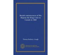 Boyish reminiscences of His Majesty the King's visit to Canada in 1860