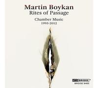 Boykan, Martin - Martin Boykan: Rites of Passage - Chamber Music (1993-2012)