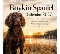 Boykin Spaniel Calendar 2027: 12 Months of Friendly, Energetic, Intelligent, and Versatile American Sporting Dogs