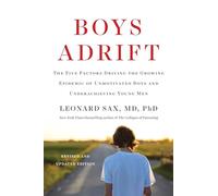 Boys Adrift: The Five Factors Driving the Growing Epidemic of Unmotivated Boys and Underachieving Young Men