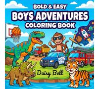 Boys Adventures: Bold and Easy Coloring Book for Boys Featuring Big Dinosaurs Fast Cars Fun Robots and Space Explorers
